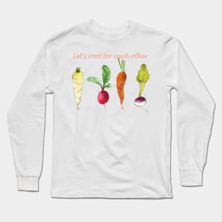 Let's root for each other positive quote Long Sleeve T-Shirt